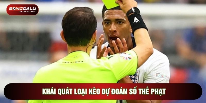 Khái quát loại kèo dự đoán số thẻ phạt